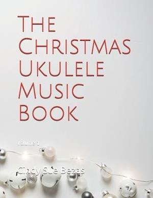 The Christmas Ukulele Music Book