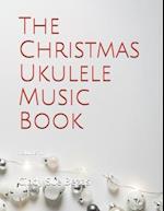 The Christmas Ukulele Music Book