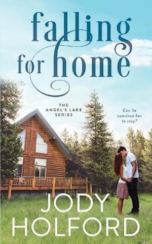 Falling for Home: An Angel's Lake story