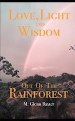 Love, Light, and Wisdom Out of the Rainforest