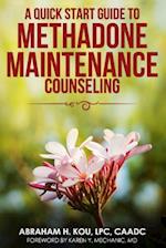 A Quick Start Guide to Methadone Maintenance Counseling