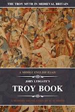 A Middle English Iliad: John Lydgate's Troy Book: A Modern Translation 