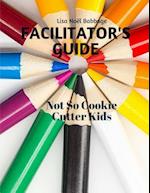 Not So Cookie Cutter Kids Facilitator's Guide