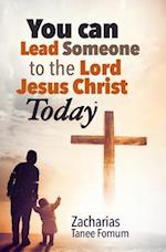 You Can Lead Someone to the Lord Jesus Christ Today