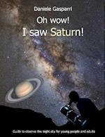 Oh Wow! I Saw Saturn!