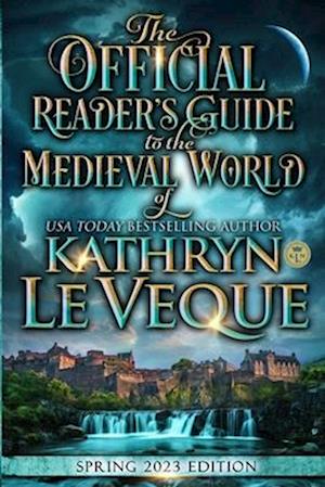 The Official Reader's Guide to the Medieval World of Kathryn Le Veque