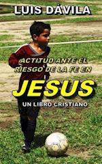 Actitud Ante El Riesgo de la Fe En Jesus