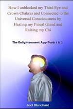 How I Unblocked My Third Eye and Crown Chakras and Connected to the Universal Consciousness by Healing My Pineal Gland and Raising My Chi