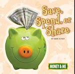 Save, Spend, or Share