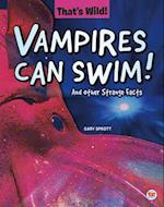 Vampires Can Swim! and Other Strange Facts