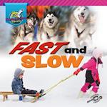 Fast and Slow