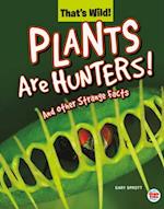 Plants Are Hunters! And Other Strange Facts