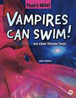 Vampires Can Swim! And Other Strange Facts