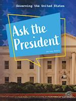 Ask the President