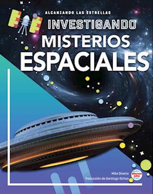 Investigando Los Misterios del Espacio