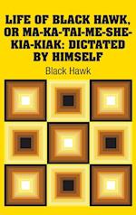 Life of Black Hawk, or Ma-ka-tai-me-she-kia-kiak