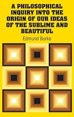 A Philosophical Inquiry Into the Origin of our Ideas of the Sublime and Beautiful