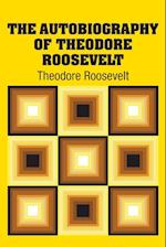 The Autobiography of Theodore Roosevelt