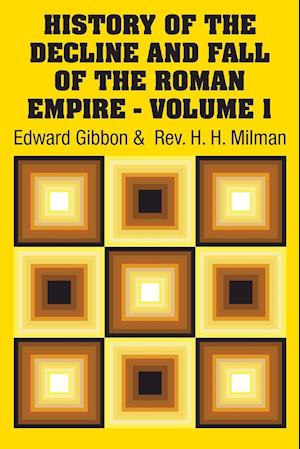 History of the Decline and Fall of the Roman Empire - Volume 1