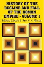 History of the Decline and Fall of the Roman Empire - Volume 1