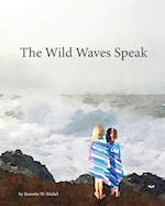 The Wild Waves Speak