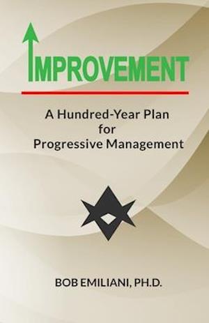 Improvement: A Hundred-Year Plan for Progressive Management