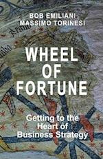 Wheel of Fortune: Getting to the Heart of Business Strategy 