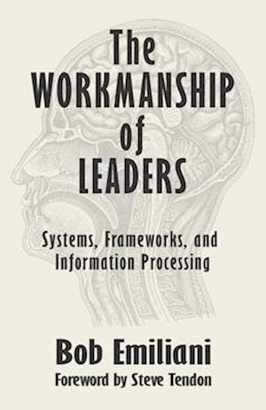 The Workmanship of Leaders: Systems, Frameworks, and Information Processing