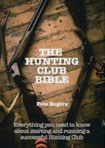 Hunting Club Bible -- Everything You Need to Know About Starting and  Maintaining a Successful Hunting Club