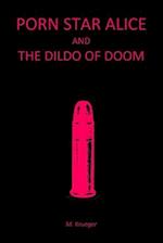 Porn Star Alice and the Dildo of Doom