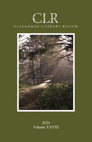 Clackamas Literary Review XXVIII