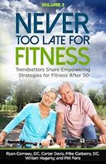 Never Too Late for Fitness - Volume 2