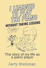 I Learned to Play the Piano without Taking Lessons