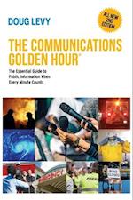 The Communications Golden Hour: The Essential Guide to Public Information When Every Minute Counts 