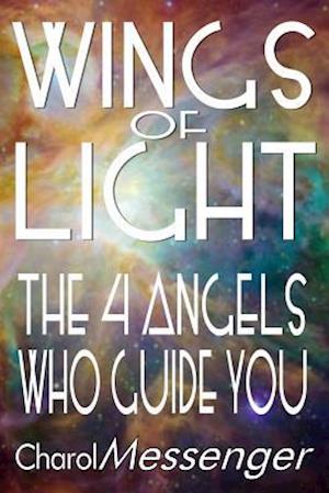 Wings of Light: The Four Angels Who Guide You