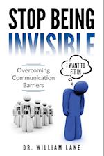 Stop Being Invisible: Overcoming Communication Barriers 