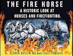 The Fire Horse: A Historic Look at Horses and Firefighting 