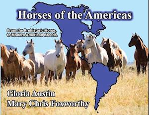 Horses of the Americas : From the prehistoric horse to modern American breeds.