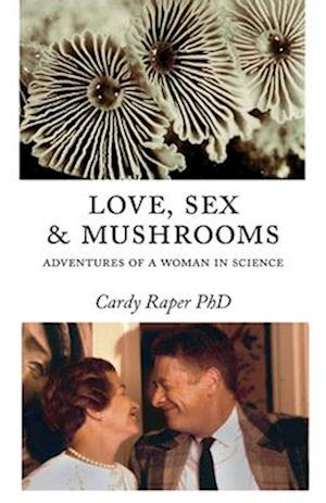 Love, Sex & Mushrooms