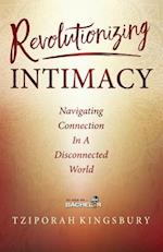 Revolutionizing Intimacy: Navigating Connection in a Disconnected World 