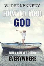 How to Find God When You've Looked Everywhere