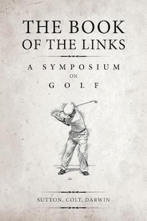 The Book of the Links (Annotated): A Symposium on Golf