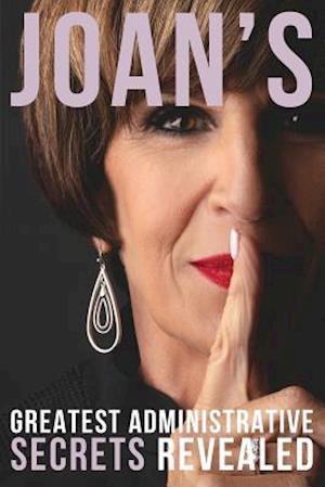 Joan's Greatest Administrative Secrets Revealed