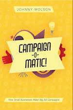 Campaign-O-Matic! : How Small Businesses Make Big Ad Campaigns