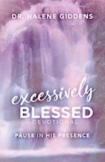 Excessively Blessed Devotional: Pause In His Presence 