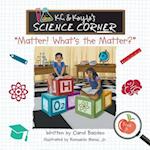 K.C. & Kayla's Science Corner: "Matter! What's the Matter?" 