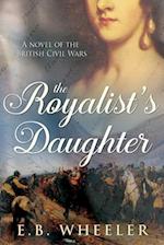 The Royalist's Daughter: A Novel of the English Civil War 
