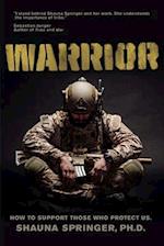 Warrior : How to Support Those Who Protect Us