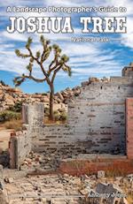 A Landscape Photographer's Guide to Joshua Tree National Park 