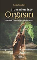 Liberation Into Orgasm